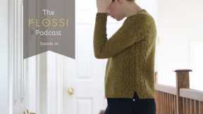 The Flossi Podcast: A new test knit, and a new Flossi member!