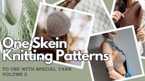 ONE SKEIN Knitting Patterns to Use with Special Yarn: Vol 2 | Knitting Podcast