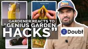 Gardener Roasts 13 Genius Gardening Hacks