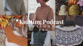 Knitting Podcast- Ep 26. WIP updates & upcoming fall knits!