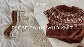 THOSE TWINS WHO KNIT EPISODE 7 - Knitting Podcast