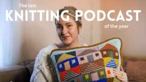 The last Knitting Podcast of 2023! Finished objects, WIPS and some new yarn for a new project.