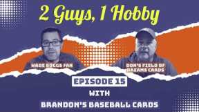 2 Guys, 1 Hobby: Ep. 15 - Collecting Unopened Sports Cards with Brandon's Baseball Cards