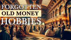 Forgotten Old Money Hobbies