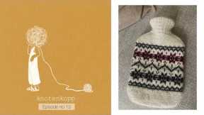 knotenkopp knitting podcast - episode no 13 (twistloop neck, hot waterbottle cover, seaway pullover)