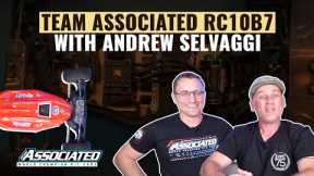 Team Associated RC10B7 with Andrew Selvaggi WORLD EXCLUSIVE!  | #askhearns