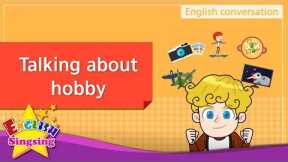 2. Talking about hobby (English Dialogue) - Educational video for Kids - Role-play conversation