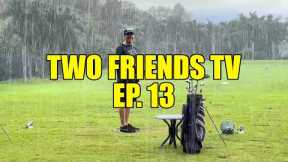 GOLFING IN A COSTA RICA RAINSTORM | Two Friends TV EP. 13