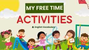 My Free Time Activities | Hobbies and Interests | Learn English Vocabulary for Kids