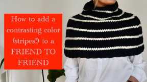 A Friend to knit with - How to add stripes to your Friend to Friend.