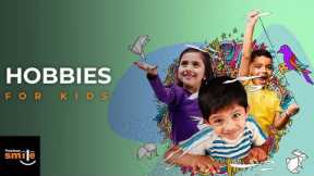 Hobbies for kids | kids activities | Kids hobby | Precious Smile
