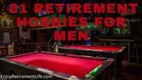 81 Retirement Hobbies for Men, to Keep Your Body And Mind Active.