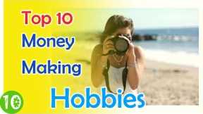 Top 10 Hobbies That Make Money - Most Profitable Hobbies