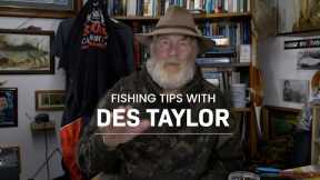 Fishing Tips with Des Taylor. Part 1