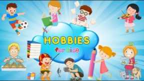 Hobbies For Children | Kids Hobbies for Fun and Learning 😄