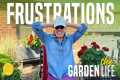 My 5 Big Garden Frustrations