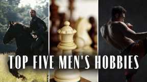 Five Best Hobbies For Men (You've Got To Try This)