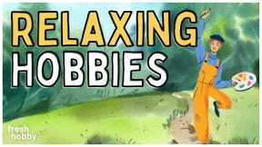 RELAXING HOBBIES | 150+ Hobby Ideas for Calming Down & Reducing Stress
