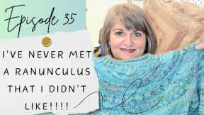 Episode 35 - I've never met a Ranunculus that I didn't like