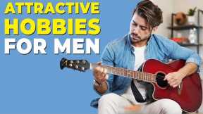 5 Hobbies That Make You More Attractive | Alex Costa