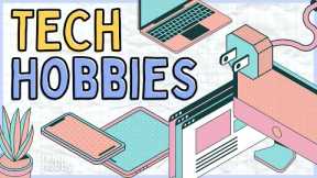 TECH HOBBIES: The Best Technology Hobbies You Need to Try