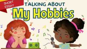 Talking about my Hobbies | Short Essay with Vocabulary for Kids