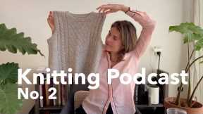 KNITTING PODCAST No.2 - Cloud Sweater, Moby Slipover, Maude Tee, Daydreamer Cardigan and more WIPS