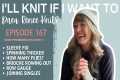 I’ll Knit If I Want To: Episode 167