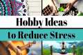 5 Relaxing Hobbies to Reduce Stress