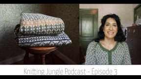 Knitting Podcast Episode 3 | Colorwork Sweater/Kofte, The Wooly Thistle Vest KAL, & Birthday Yarn!