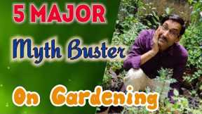 5 Major Myth Buster on Gardening, Gardening tips💡
