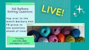 Ask Barbara About Knitting, Designing, and Fibery Stuff Live Stream June 27th 7 pm ET