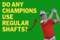 What Shafts Do Champions Tour Players 