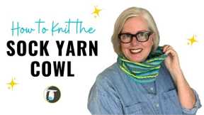 How to Knit the Sock Yarn Cowl | Easy Knitting Pattern