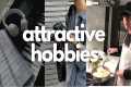 Attractive Hobbies That Will