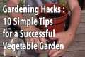 Gardening Hacks - 10 Simple Tips for