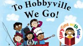 Kids book read aloud: To Hobbyville We Go! By Timothy Taylor & Alicia Santana- Taylor