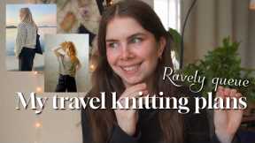 Travel knitting Plans / What's in my Ravelry Queue? ☀️🌿