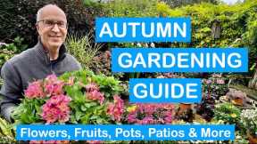 AUTUMN GARDENING GUIDE - Action Plan for Flowers, Fruits, Pots, Patios & More