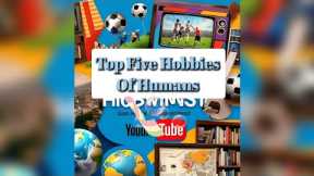 Top 5 Hobbies of 8 Billion People | Most Popular Global Hobbies 2024 | Top Five IN