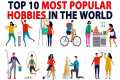 TOP 10 MOST POPULAR HOBBIES IN THE