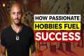 Why Embracing Passionate Hobbies is