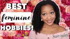 BEST FEMININE HOBBIES for High Value Women 🎀 Hobbies for women in their 20s, 30s, teens & more!