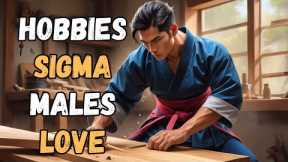 17 Hobbies That Sigma Male Loves