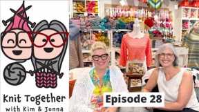 Knit Together with Kim & Jonna - Episode 28: Sabai Top, Triana, Manhattan Hat, Sotto il sole, and...