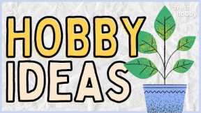 200+ Hobby Ideas (Hobbies to Try from A to Z)