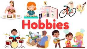 Hobbies and Interest | Hobbies Vocabulary with Pictures | Kids Educational Videos | Hobbies English