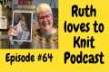 Episode #64 Knitting Podcast. A