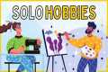 SOLO HOBBIES | Introvert Hobby Ideas