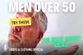 MEN OVER 50 - Why You Need These 5